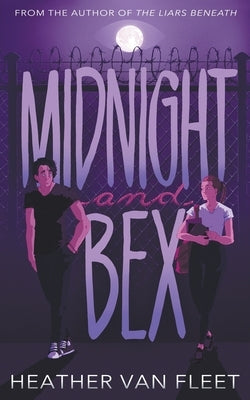 Midnight and Bex: A YA Contemporary Dark Romance Novel by Van Fleet, Heather