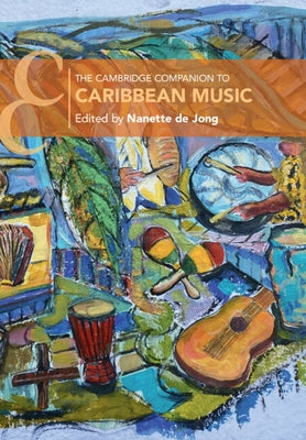 The Cambridge Companion to Caribbean Music by de Jong, Nanette