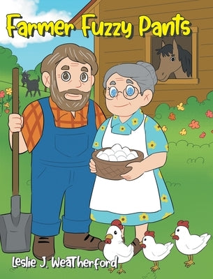 Farmer Fuzzy Pants by Weatherford, Leslie J.