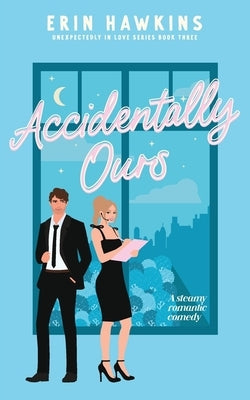 Accidentally Ours by Hawkins, Erin