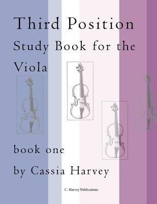 Third Position Study Book for the Viola, Book One by Harvey, Cassia
