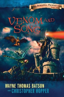 Venom and Song: The Berinfell Prophecies Series - Book Two by Batson, Wayne Thomas