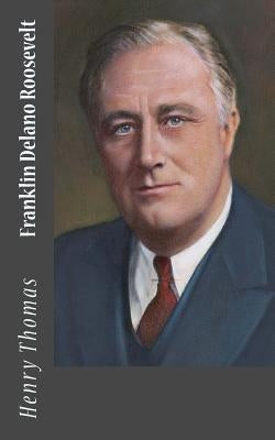 Franklin Delano Roosevelt by Thomas, Henry