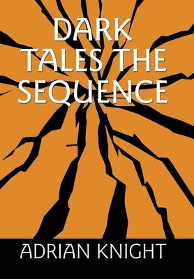 Dark Tales The Sequence by Knight, Adrian