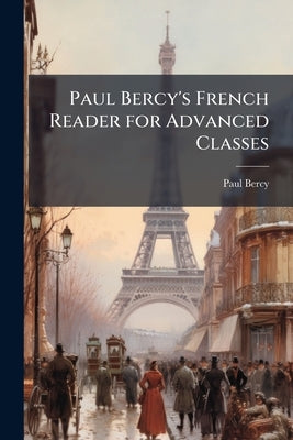 Paul Bercy's French Reader for Advanced Classes by Bercy, Paul