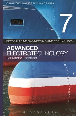 Reeds Vol 7: Advanced Electrotechnology for Marine Engineers by Lavers, Christopher