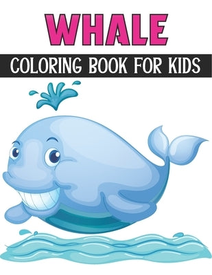Whale Coloring Book For Kids: Coloring Books for Kids Ages 4-8 (BestColoring Books for Kids) by Publications, Rr