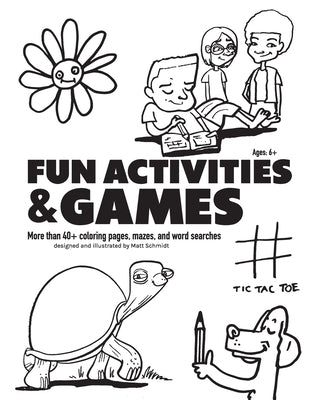 Fun Activities and Games: More than 40+ Coloring Pages, Mazes and Word Searches by Schmidt, Matt