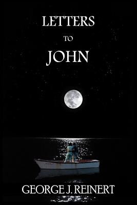 Letters to John by Reinert, George J.