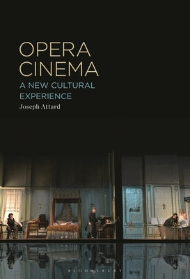 Opera Cinema: A New Cultural Experience by Attard, Joseph