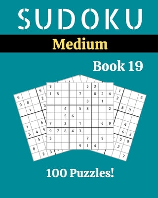 Sudoku Medium Book 19: 100 Sudoku for Adults - Large Print - Medium Difficulty - Solutions at the End - 8'' x 10'' by Picard, Stella
