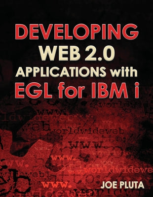 Developing Web 2.0 Applications with EGL for IBM i by Pluta, Joe