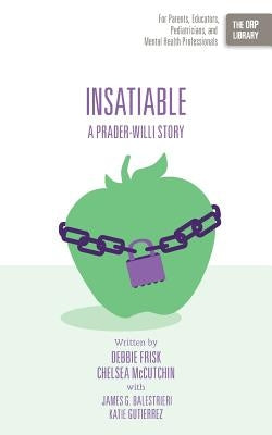 Insatiable: A Prader-Willi Story by Frisk, Debbie
