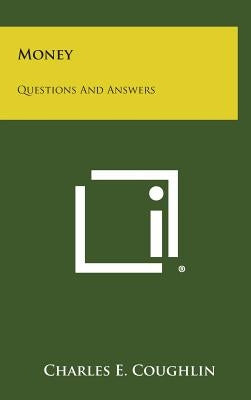 Money: Questions and Answers by Coughlin, Charles E.