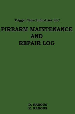 Firearms Maintenance and Repair Log by Ranous, K.
