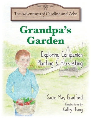 Grandpa's Garden: Exploring Companion Planting and Harvesting by Bradford, Sadie May