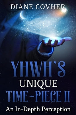 YHWH's Unique Time Piece II by Covher, Diane