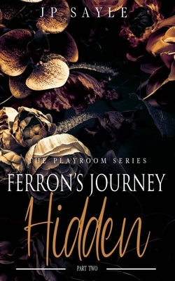 Ferron's Journey: Part Two Hidden: M/m age gap suspense romance by Sayle, Jp