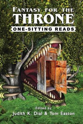 Fantasy for the Throne: One-Sitting Reads by Dial, Judith K.