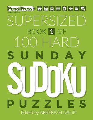 Supersized Book Of 100 Hard Sunday Sudoku Puzzles (Book 1) by Dalipi, Arbëresh