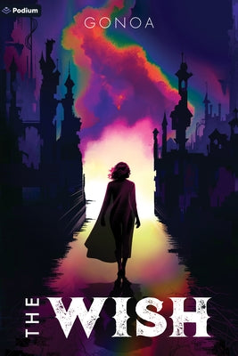 The Wish: A Post-Apocalyptic Litrpg by Gonoa