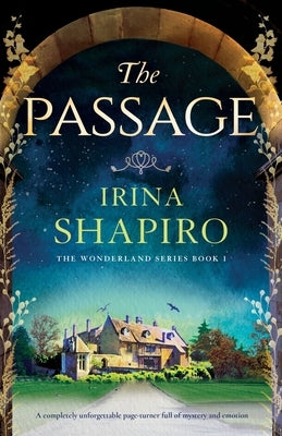 The Passage: A completely unforgettable page-turner full of mystery and emotion by Shapiro, Irina