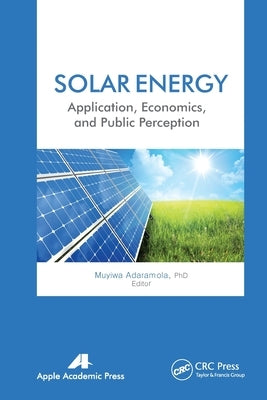 Solar Energy: Application, Economics, and Public Perception by Adaramola, Muyiwa