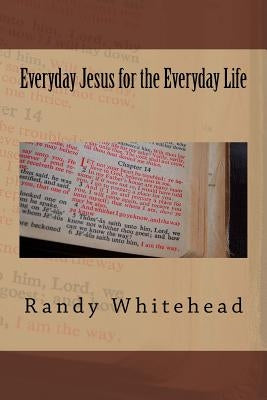 Everyday Jesus for the Everyday Life by Whitehead, Randy