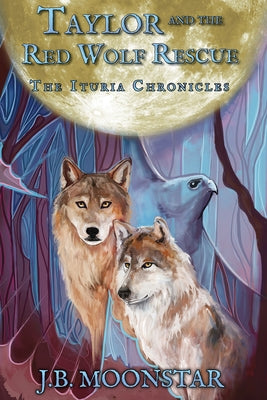 Taylor and the Red Wolf Rescue by Moonstar, J. B.