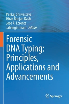 Forensic DNA Typing: Principles, Applications and Advancements by Shrivastava, Pankaj