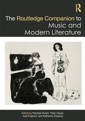 The Routledge Companion to Music and Modern Literature by Durkin, Rachael