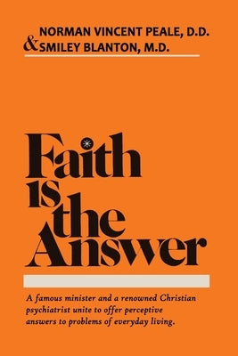 Faith Is the Answer by Peale, Norman Vincent
