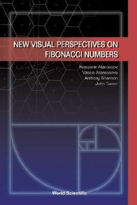 New Visual Perspectives on Fibonacci Numbers by Atanassov, Krassimir T.