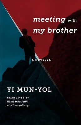 Meeting with My Brother: A Novella by Yi, Mun-Yol