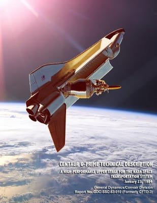 Centaur G-Prime Technical Description: A High-Performance Upper Stage for the NASA Space Transportation System by Convair, General Dynamics