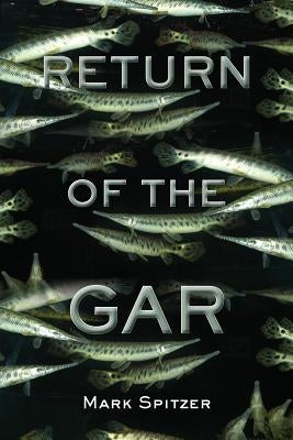 Return of the Gar by Spitzer, Mark