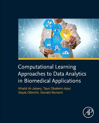 Computational Learning Approaches to Data Analytics in Biomedical Applications by Al-Jabery, Khalid