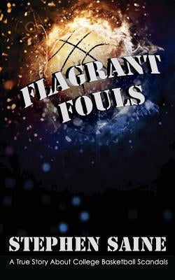 Flagrant Fouls by Saine, Stephen