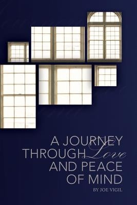 A Journey Through Love And Peace of Mind by Vigil, Joe