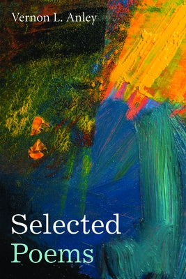 Selected Poems by Anley, Vernon L.