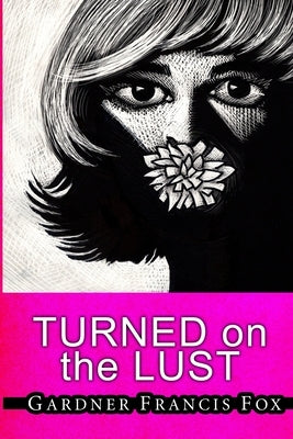 Turned on the LUST by Fox, Gardner Francis