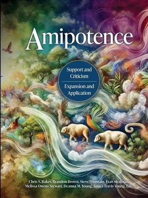 Amipotence: Support & Criticism, Expansion & Application by Brown, Brandon