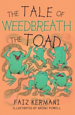 The Tale of Weedbreath the Toad by Kermani, Faiz