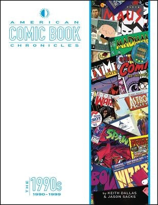 American Comic Book Chronicles: The 1990s by Dallas, Keith