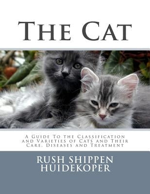 The Cat: A Guide To the Classification and Varieties of Cats and Their Care, Diseases and Treatment by Chambers, Roger