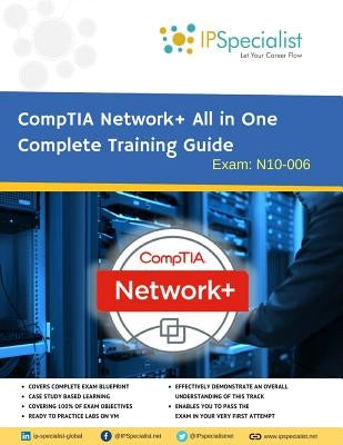 CompTIA Network+ All in One Complete Training Guide By IPSpecialist: Exam: N01-007 by Specialist, Ip