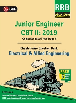 RRB (Railway Recruitment Board) Prime Series 2019: Junior Engineer CBT 2 - Chapter-wise and Topic-Wise Question Bank - Electrical & Allied Engineering by Gkp