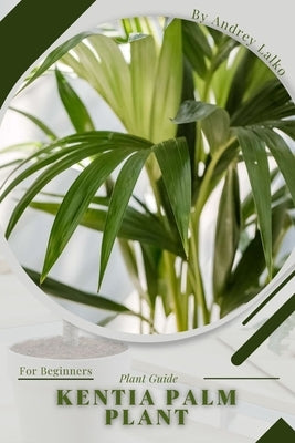 Kentia palm plant: Plant Guide by Lalko, Andrey