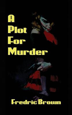 A Plot for Murder by Brown, Fredric