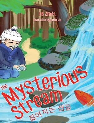 The Mysterious Stream: a folktale in English and Korean by Smit, Fb